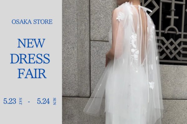 2026.5.23-5.24 Osaka Store／ NEW DRESS FAIR